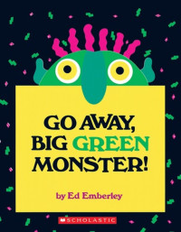 Go Away, Big Green Monster!