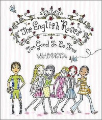 The English Roses: Too Good To Be True